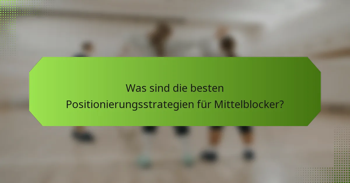 Was sind die besten Positionierungsstrategien für Mittelblocker?