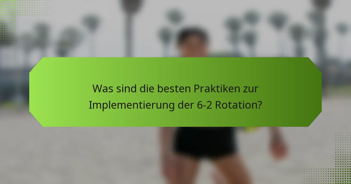Was sind die besten Praktiken zur Implementierung der 6-2 Rotation?